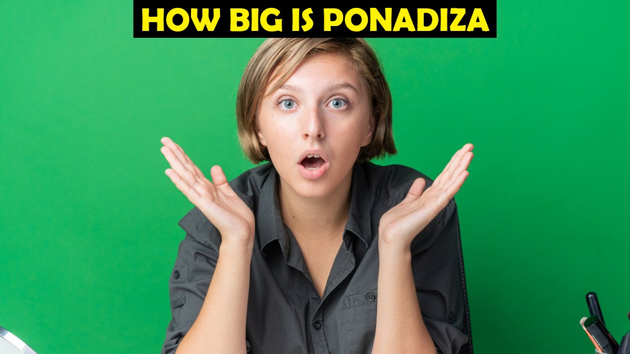 How Big Is Ponadiza