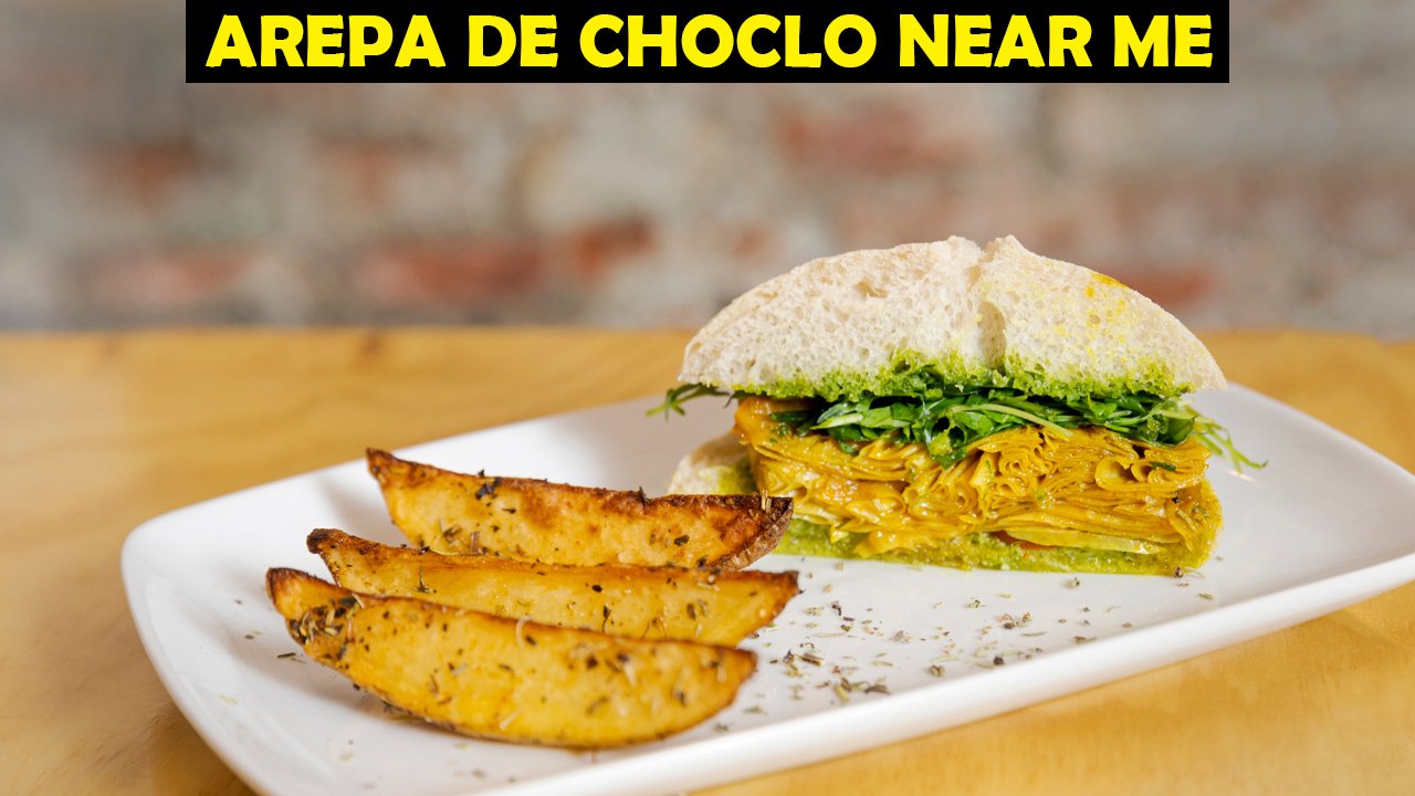 Arepa de Choclo Near Me