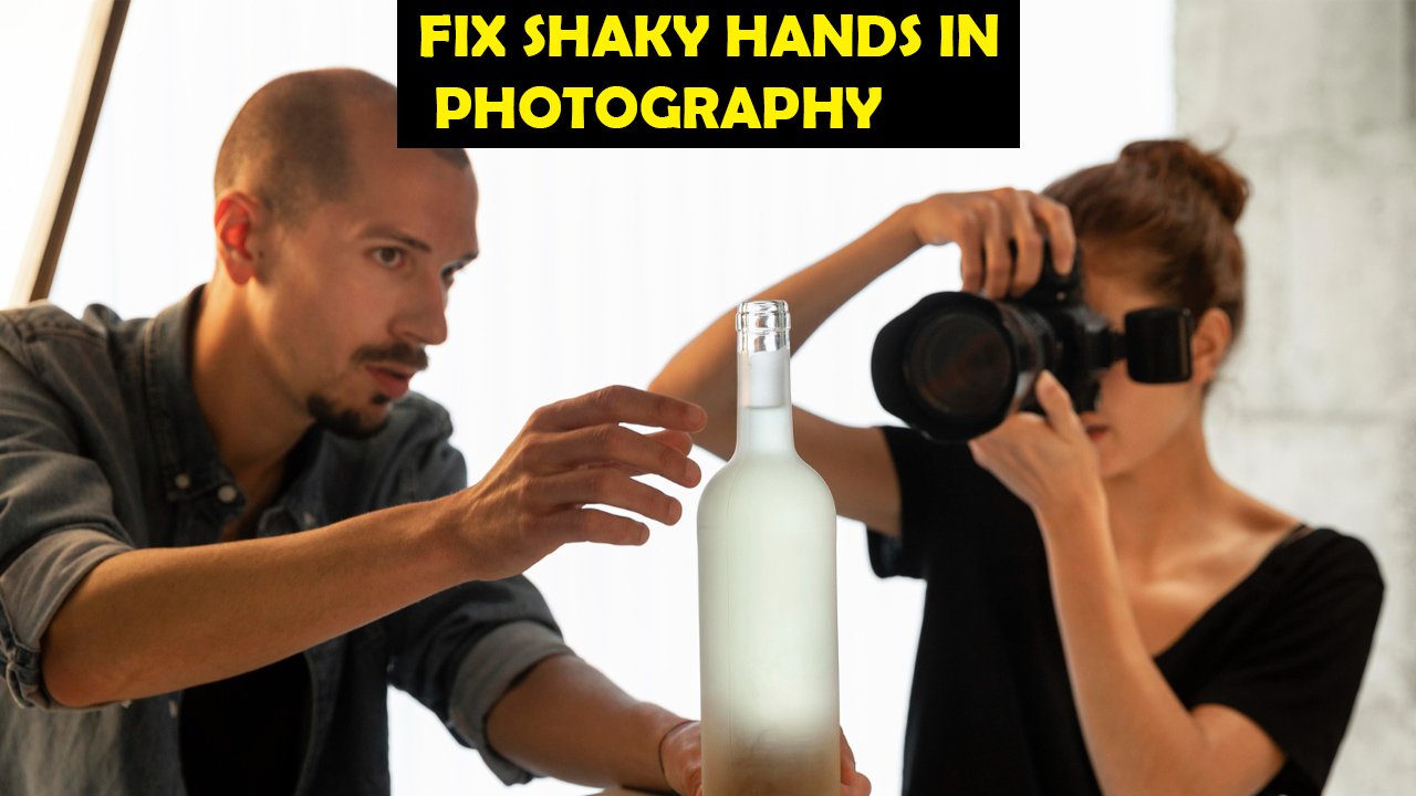 Fix Shaky Hands in Photography
