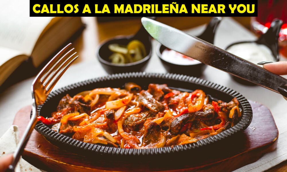 Callos a la Madrileña Near You